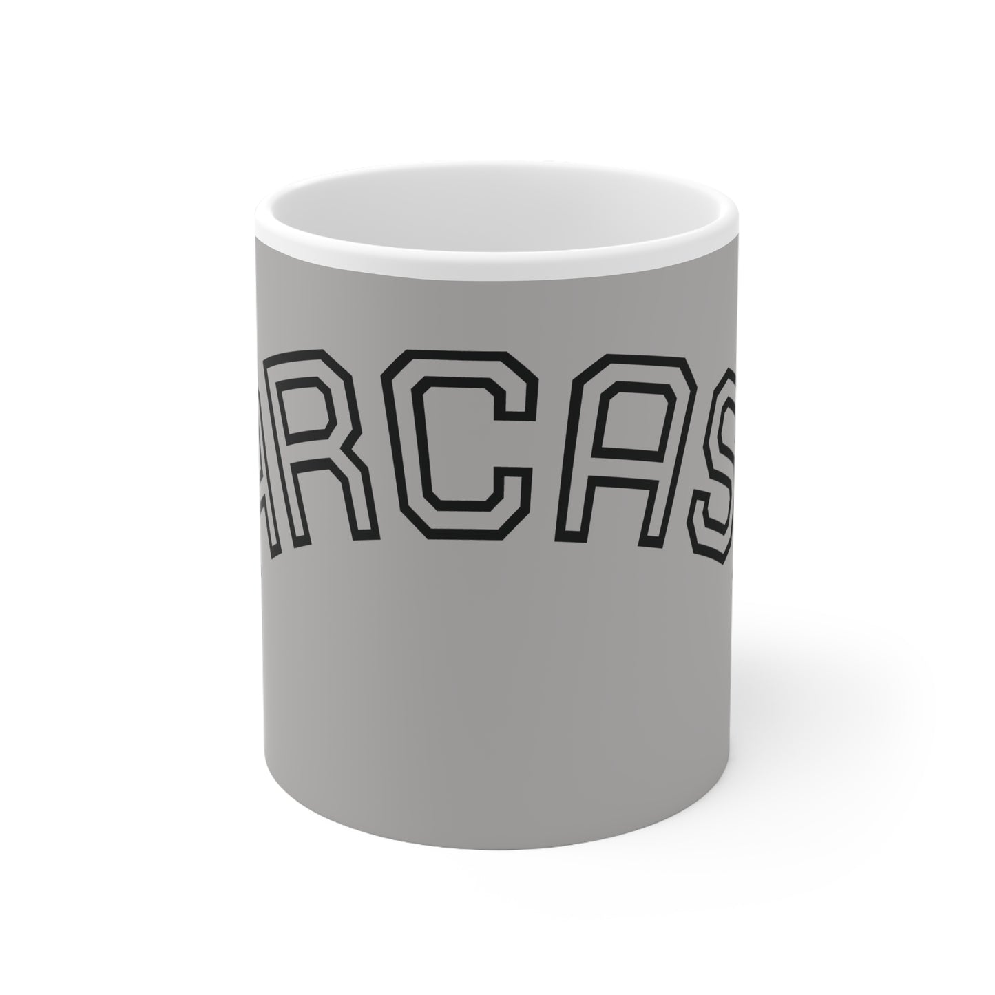 Funny Sarcasm Mug - 11oz White Ceramic Coffee Cup