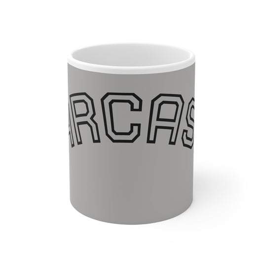Funny Sarcasm Mug - 11oz White Ceramic Coffee Cup
